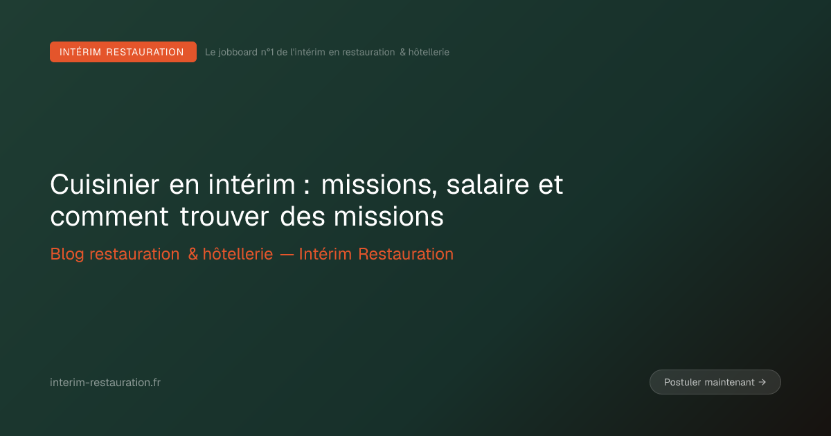 Cuisinier en intérim : missions, salaire et comment trouver des missions