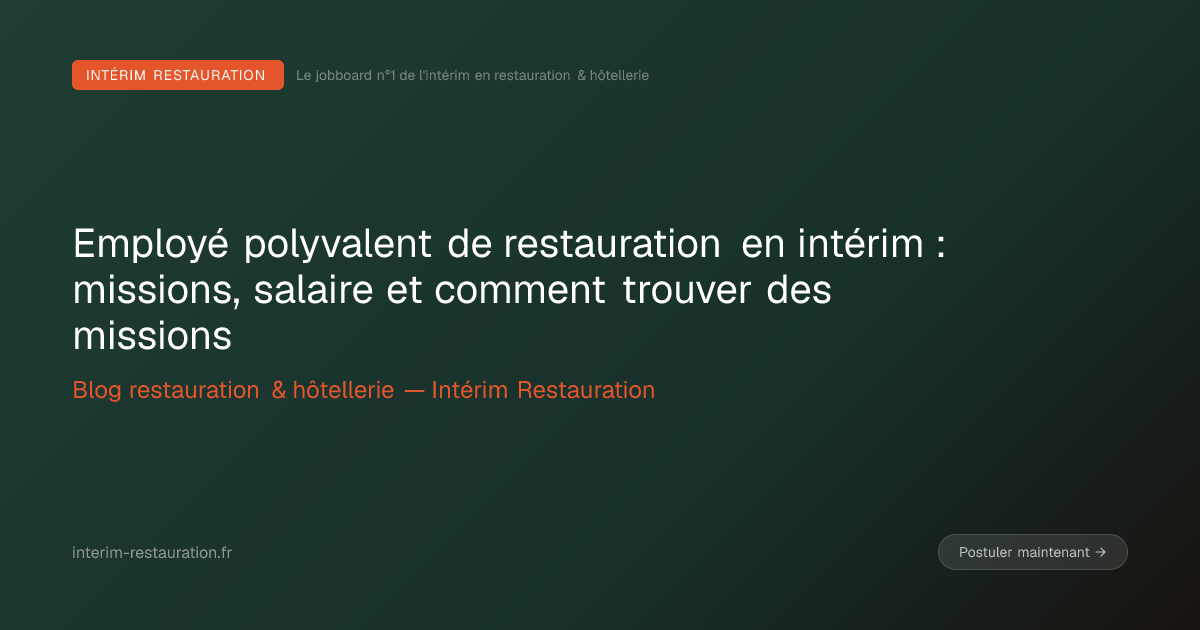 Employé polyvalent de restauration en intérim : missions, salaire et comment trouver des missions