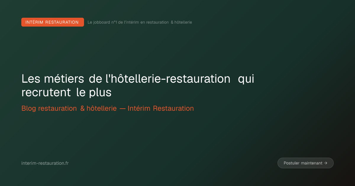 Les métiers de l'hôtellerie-restauration qui recrutent le plus