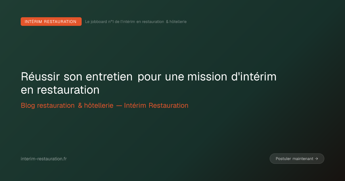 Réussir son entretien pour une mission d'intérim en restauration