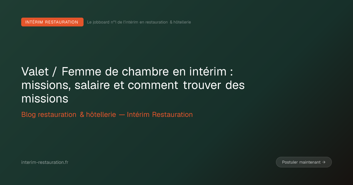 Valet / Femme de chambre en intérim : missions, salaire et comment trouver des missions